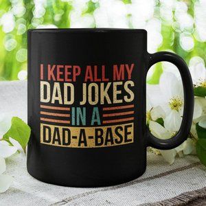 I Keep all my Dad Jokes in a Dad-A-Base, Funny Father Coffee Mug, Tea Cup 11oz